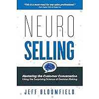 NeuroSelling: Mastering the Customer Conversation Using the Surprising Science of Decision-Making NeuroSelling: Mastering the Customer Conversation Using the Surprising Science of Decision-Making Audible Audiobook Paperback Kindle Hardcover