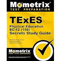 TExES Physical Education EC-12 (158) Secrets Study Guide: TExES Test Review for the Texas Examinations of Educator Standards TExES Physical Education EC-12 (158) Secrets Study Guide: TExES Test Review for the Texas Examinations of Educator Standards Paperback