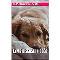 Lyme Disease in Dogs (Dog Care)