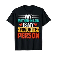 My Mother In Law Is My Favorite Person Funny Family Humor T-Shirt