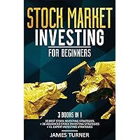 Stock Market Investing for Beginners: 3 Books in 1: 33 Best Stock Investing Strategies + 36 Advanced Stock Investing Strategies + 41 Expert Investing Expert Strategies Stock Market Investing for Beginners: 3 Books in 1: 33 Best Stock Investing Strategies + 36 Advanced Stock Investing Strategies + 41 Expert Investing Expert Strategies Paperback