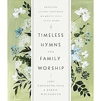 Timeless Hymns for Family Worship: Bringing Gospel-Centered Moments into Your Home Timeless Hymns for Family Worship: Bringing Gospel-Centered Moments into Your Home Hardcover Kindle