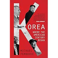 Korea: Where the American Century Began Korea: Where the American Century Began Paperback Kindle Hardcover