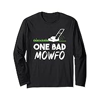 One Bad Mowfo Funny Lawn Care Mowing Gardener Father's Day Long Sleeve T-Shirt