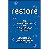 Restore: The Life-Changing Power of Right-Away Wellness Restore: The Life-Changing Power of Right-Away Wellness Hardcover Kindle Audible Audiobook