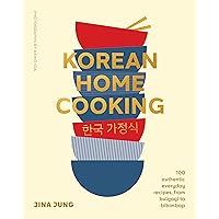 Korean Home Cooking: 100 authentic everyday recipes, from bulgogi to bibimbap Korean Home Cooking: 100 authentic everyday recipes, from bulgogi to bibimbap Hardcover Kindle