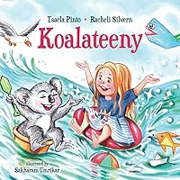 Koalateeny: Rhyming children's bedtime Book for self esteem - how to enjoy delightful adventures out of what you have around you, values of activities ... imagination for indoor activities play)