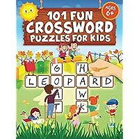 101 Fun Crossword Puzzles for Kids: First Children Crossword Puzzle Book for Kids Age 6, 7, 8, 9 and 10 and for 3rd graders | Kids Crosswords (Easy Word Learning Activities for Kids)