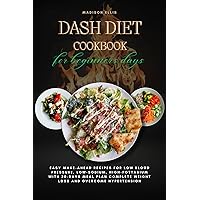 Dash Diet Cookbook for Beginners Days: easy make-ahead recipes for low blood pressure, low-sodium, high-potassium with 30-days meal plan complete weight loss and overcome hypertension Dash Diet Cookbook for Beginners Days: easy make-ahead recipes for low blood pressure, low-sodium, high-potassium with 30-days meal plan complete weight loss and overcome hypertension Kindle