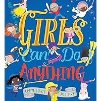 Girls Can Do Anything: An Empowering Book for Children (Feminist Girl Power, Inclusive Gifts for Toddlers, Baby Book About Self Esteem) Girls Can Do Anything: An Empowering Book for Children (Feminist Girl Power, Inclusive Gifts for Toddlers, Baby Book About Self Esteem) Hardcover