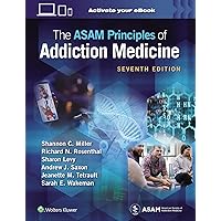 The ASAM Principles of Addiction Medicine: Print + eBook with Multimedia The ASAM Principles of Addiction Medicine: Print + eBook with Multimedia Hardcover Kindle
