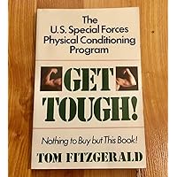 Get Tough!: The U.S. Special Forces Physical Conditioning Program Get Tough!: The U.S. Special Forces Physical Conditioning Program Paperback Mass Market Paperback