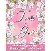 Trust in God with Bible Verses for Encouragement and Comfort Coloring Book: for Women, Adults and Teens