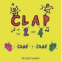 Clap on the 2 and 4 Clap on the 2 and 4 Board book