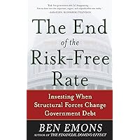 The End of the Risk-Free Rate: Investing When Structural Forces Change Government Debt The End of the Risk-Free Rate: Investing When Structural Forces Change Government Debt Kindle Hardcover