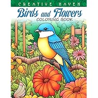 Creative Haven Birds and Flowers Coloring Book: Birds and Flowers Coloring Page, Delightful Designs Celebrating Avian Beauty and Floral Splendor