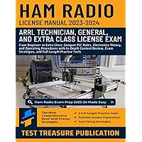 Ham Radio License Manual 2023-2024: From Beginner to Extra Class: Conquer FCC Rules, Electronics Theory, and Operating Procedures with In-Depth ... Strategies, and Full-Length Practice Tests Ham Radio License Manual 2023-2024: From Beginner to Extra Class: Conquer FCC Rules, Electronics Theory, and Operating Procedures with In-Depth ... Strategies, and Full-Length Practice Tests Paperback