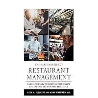 The Next Frontier of Restaurant Management: Harnessing Data to Improve Guest Service and Enhance the Employee Experience (Cornell Hospitality Management: Best Practices) The Next Frontier of Restaurant Management: Harnessing Data to Improve Guest Service and Enhance the Employee Experience (Cornell Hospitality Management: Best Practices) Hardcover Kindle Paperback