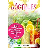 Cócteles: Las 150 recetas más sabrosas para mezclar tú mismo ¡Con y sin alcohol! (Spanish Edition) Cócteles: Las 150 recetas más sabrosas para mezclar tú mismo ¡Con y sin alcohol! (Spanish Edition) Paperback Kindle