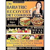 THE BARIATRIC RECOVERY DIET COOKBOOK : Reclaim your Health with Wholesome Meals for a Smooth Bariatric Transition (BARIATRIC COOKBOOK COLLECTION) THE BARIATRIC RECOVERY DIET COOKBOOK : Reclaim your Health with Wholesome Meals for a Smooth Bariatric Transition (BARIATRIC COOKBOOK COLLECTION) Kindle Paperback