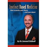 Instinct Based Medicine: How to Survive Your Illness and Your Doctor Instinct Based Medicine: How to Survive Your Illness and Your Doctor Paperback