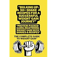 Bulking Up: complete guide for weight gain, 50+Bulking Shake Recipes and homemade protein powder recipe Bulking Up: complete guide for weight gain, 50+Bulking Shake Recipes and homemade protein powder recipe Paperback Kindle