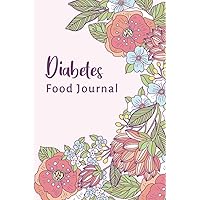 Food Diary Journal for Diabetes: A Daily Diabetic Food Journal to Record Your Blood Sugar Readings, Meals, Activity, & Mood | 90 Days