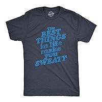 Mens The Best Things in Life Make You Sweaty Tshirt Funny Fitness Workout Graphic Tee