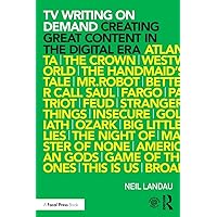 TV Writing On Demand: Creating Great Content in the Digital Era TV Writing On Demand: Creating Great Content in the Digital Era Paperback Kindle Hardcover