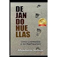 Dejando Huellas: Una Llamada a la Reflexión (Spanish Edition) Dejando Huellas: Una Llamada a la Reflexión (Spanish Edition) Hardcover Kindle Paperback
