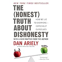 The Honest Truth About Dishonesty: How We Lie to Everyone--Especially Ourselves The Honest Truth About Dishonesty: How We Lie to Everyone--Especially Ourselves Kindle Audible Audiobook Hardcover Paperback Mass Market Paperback