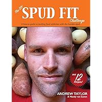The DIY Spud Fit Challenge: A How-to Guide to Tackling Food Addiction With the Humble Spud The DIY Spud Fit Challenge: A How-to Guide to Tackling Food Addiction With the Humble Spud Paperback Kindle