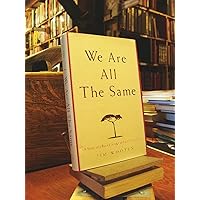 We Are All The Same: A Story of a Boy's Courage and a Mother's Love We Are All The Same: A Story of a Boy's Courage and a Mother's Love Hardcover Audible Audiobook Paperback Audio CD