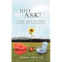Just Ask!: 1,000 Questions to Grow Your Relationship Just Ask!: 1,000 Questions to Grow Your Relationship Paperback Kindle