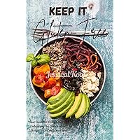 Keep it Gluten-Free: Your Essential Companion for Embracing the Gluten-Free Lifestyle with Confidence and Ease Keep it Gluten-Free: Your Essential Companion for Embracing the Gluten-Free Lifestyle with Confidence and Ease Kindle Hardcover Paperback