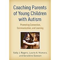 Coaching Parents of Young Children with Autism: Promoting Connection, Communication, and Learning Coaching Parents of Young Children with Autism: Promoting Connection, Communication, and Learning Paperback eTextbook Hardcover