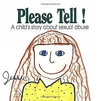 Please Tell: A Child's Story About Sexual Abuse (Early Steps) Please Tell: A Child's Story About Sexual Abuse (Early Steps) Paperback Kindle