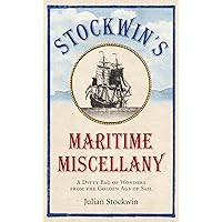 Stockwin's Maritime Miscellany: A Ditty Bag of Wonders from the Golden Age of Sail Stockwin's Maritime Miscellany: A Ditty Bag of Wonders from the Golden Age of Sail Kindle Paperback Hardcover
