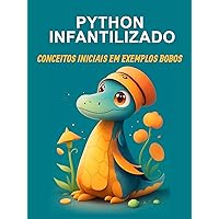 Python Infantilizado: Conceitos Iniciais em exemplos bobos. (Portuguese Edition)