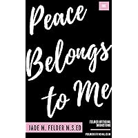 Peace Belongs to Me: An Affirmation for Self-Development Peace Belongs to Me: An Affirmation for Self-Development Kindle Paperback