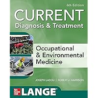 CURRENT Diagnosis & Treatment Occupational & Environmental Medicine, 6th Edition (Current Occupational and Environmental Medicine) CURRENT Diagnosis & Treatment Occupational & Environmental Medicine, 6th Edition (Current Occupational and Environmental Medicine) Paperback Kindle