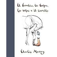 Il bambino, la talpa, la volpe e il cavallo (Italian Edition) Il bambino, la talpa, la volpe e il cavallo (Italian Edition) Kindle