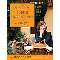 Clotilde's Edible Adventures in Paris Clotilde's Edible Adventures in Paris Paperback Kindle