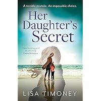 Her Daughter’s Secret: A gripping emotional page-turner for 2023 about family secrets, dangerous lies and the price of love Her Daughter’s Secret: A gripping emotional page-turner for 2023 about family secrets, dangerous lies and the price of love Kindle Audible Audiobook Paperback