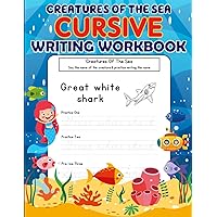 Creatures Of The Sea - Cursive Writing Book: Practise cursive writing and learn about creatures of the sea
