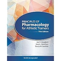 Principles of Pharmacology for Athletic Trainers Principles of Pharmacology for Athletic Trainers Paperback Kindle