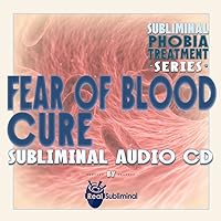 Subliminal Phobia Treatment Series: Fear of Blood Cure Subliminal Audio CD