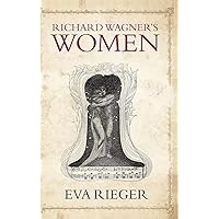 Richard Wagner's Women Richard Wagner's Women Hardcover