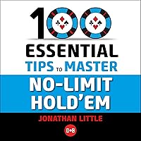100 Essential Tips to Master No-Limit Hold'em 100 Essential Tips to Master No-Limit Hold'em Paperback Audible Audiobook Kindle