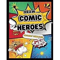 Draw Your Comic Heroes: Blank Comics Book For Adults and Kids
